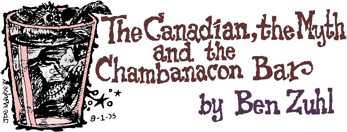 'The Canadian, the Myth, and the Chambanacon Bar' 
  by Ben Zuhl; title illo by Joe Mayhew