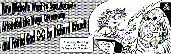 'How Michelle Went to San Antonio, Attended the Hugo 
  Ceremony, and Found God' by Richard Brandt; title illo by Kurt Erichsen