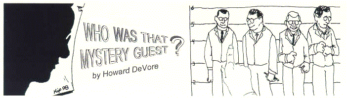 'Who Was That Mystery Guest?' by Howard DeVore; 
  illo by Kip Williams
